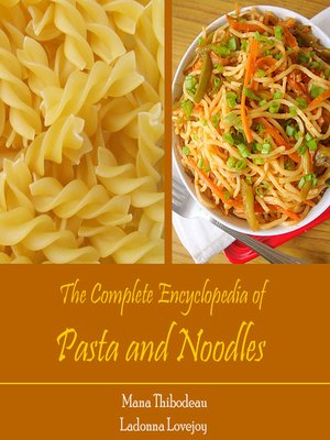 cover image of The Complete Encyclopedia of Pasta and Noodles